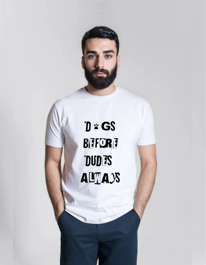 Dogs Before Dudes Always - T-Shirt